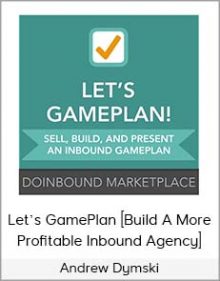 Andrew Dymski – Let’s GamePlan [Build a More Profitable Inbound Agency]