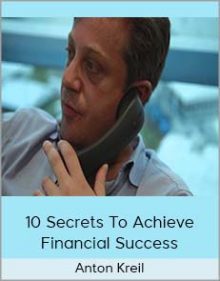 Anton Kreil - 10 Secrets to Achieve Financial Success