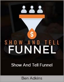 Ben Adkins – Show And Tell Funnel