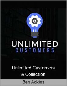 Ben Adkins – Unlimited Customers & Collection