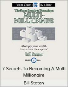 Bill Staton - 7 Secrets To Becoming A Multi Millionaire