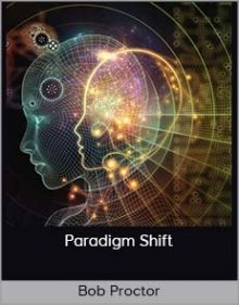 Bob Proctor – Paradigm Shift