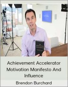 Brendon Burchard - Achievement Accelerator, Motivation Manifesto And Influence