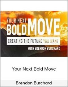 Brendon Burchard - Your Next Bold Move