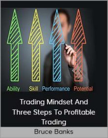 Bruce Banks - Trading Mindset And Three Steps To Profitable Trading