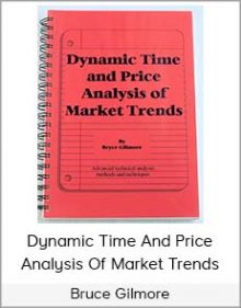 Bruce Gilmore - Dynamic Time And Price Analysis Of Market Trends