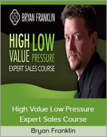 Bryan Franklin - High Value Low Pressure Expert Sales Course