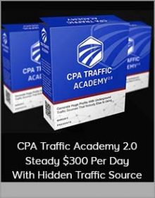 CPA Traffic Academy 2.0 - Steady $300 Per Day With Hidden Traffic Source