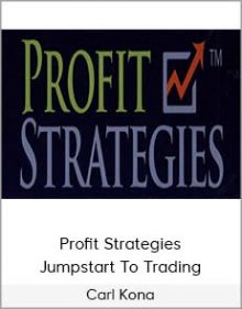 Carl Kona - Profit Strategies - Jumpstart To Trading