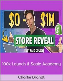 Charlie Brandt – 100k Launch & Scale Academy