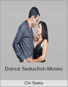 Chi Szeto - Dance Seduction Moves