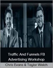 Chris Evans & Taylor Welch - Traffic And Funnels FB Advertising Workshop