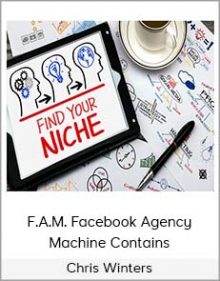 Chris Winters – F.A.M. Facebook Agency Machine Contains