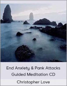 Christopher Love - End Anxiety & Pank Attacks Guided Meditation CD