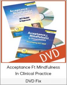 DVD Fix - Acceptance Ft Mindfulness In Clinical Practice