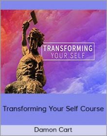 Damon Cart - Transforming Your Self Course