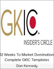 Dan Kennedy - 12 Weeks To Market Domination - Complete GKIC Templates