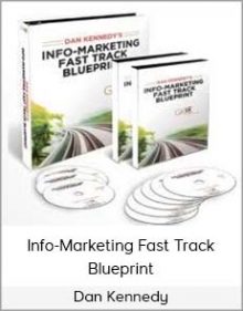 Dan Kennedy - Info-Marketing Fast Track Blueprint