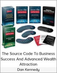 Dan Kennedy - The Source Code To Business Success And Advanced Wealth Attraction