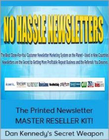 Dan Kennedy's Secret Weapon - The Printed Newsletter MASTER RESELLER KIT! - Jim Palmer's Famous No Hassle Newsletters Master Reseller Kit