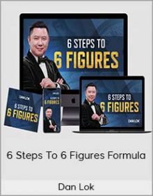 Dan Lok - 6 Steps To 6 Figures Formula