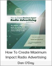 Dan O'Day - How To Create Maximum Impact Radio Advertising