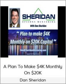 Dan Sheridan - A Plan To Make $4K Monthly On $20K