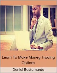 Daniel Bustamante - Learn To Make Money Trading Options