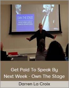 Darren La Croix - Get Paid To Speak By Next Week - Own The Stage