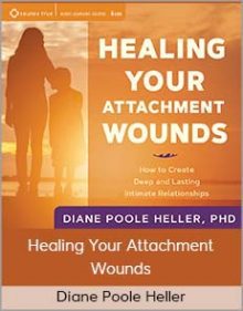 Diane Poole Heller - Healing Your Attachment Wounds