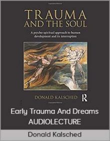 Donald Kalsched – Early Trauma And Dreams AUDIOLECTURE