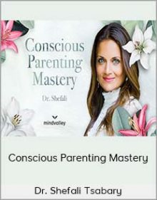 Dr Shefali Tsabary - Conscious Parenting Mastery