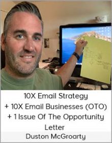 Duston McGroarty - 10X Email Strategy + 10X Email Businesses (OTO) + 1 Issue Of The Opportunity Letter