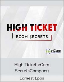 Earnest Epps – High Ticket eCom Secrets