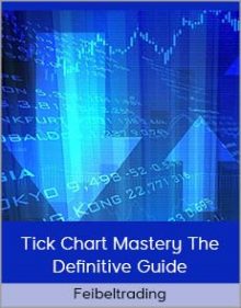 Feibeltrading - Tick Chart Mastery The Definitive Guide