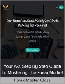 Forex Master Class - Your A-Z Step By Step Guide To Mastering The Forex Market