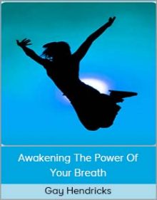 Gay Hendricks - Awakening The Power Of Your Breath