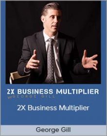 George Gill - 2X Business Multiplier