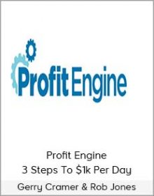 Gerry Cramer & Rob Jones - Profit Engine - 3 Steps To $1k Per Day