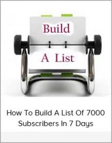 How To Build A List Of 7000 Subscribers In 7 Days