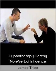 James Tripp - Hypnotherapy Heresy + Non-Verbal Influence