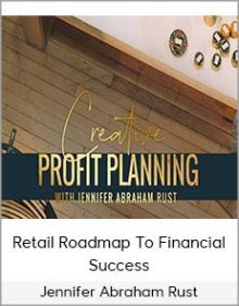 Jennifer Abraham Rust - Retail Roadmap To Financial Success