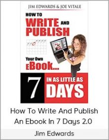 Jim Edwards - How To Write And Publish An Ebook In 7 Days 2