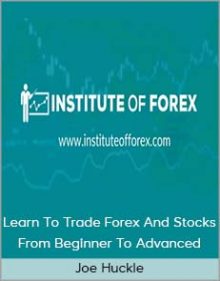 Joe Huckle - Learn To Trade Forex And Stocks - From Beginner To Advanced