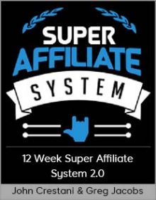 John Crestani & Greg Jacobs - 12 Week Super Affiliate System 2