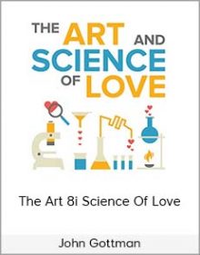 John Gottman - The Art 8i Science Of Love