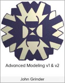 John Grinder - Advanced Modeling v1 & v2