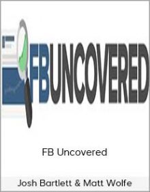 Josh Bartlett & Matt Wolfe - FB Uncovered