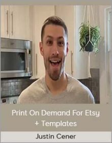 Justin Cener – Print On Demand For Etsy + Templates