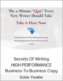 Katie Yeakle – Secrets Of Writing HIGH-PERFORMANCE Business-To-Business Copy